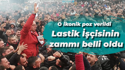 O ikonik poz verildi Lastik İşçisinin zammı belli oldu