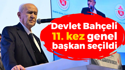 Devlet Bahçeli 11. kez genel başkan seçildi