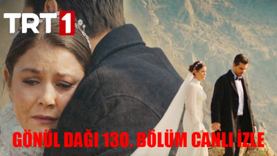 GÖNÜL DAĞI SON BÖLÜM FULL İZLE: TRT 1 Gönül Dağı 130 Bölüm İzle Full HD Tek Parça! Gönül Dağı Son Bölüm İzle Youtube Tek Parça