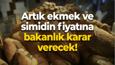 Artık ekmek ve simidin fiyatına bakanlık karar verecek!