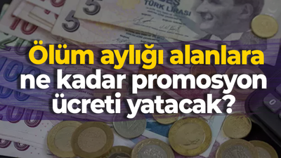 Emekli aylığı promosyon ödemeleri ne kadar oldu? Ölüm aylığı alanlara ne kadar promosyon ücreti yatacak?