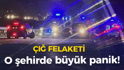 ÇIĞ FELAKETİ! O şehirde büyük panik