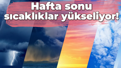 Hafta sonu sıcaklıklar yükseliyor!