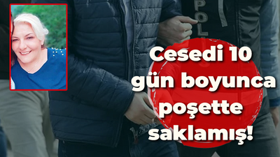 Cesedi 10 gün boyunca poşette saklamış!