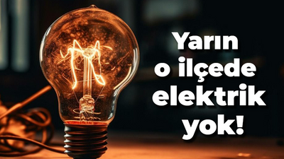 Yarın o ilçede elektrik yok!