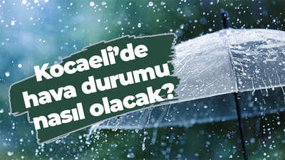 İşte Kocaeli'de hava durumu!