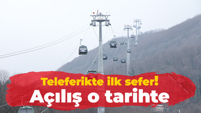 Teleferikte ilk sefer! Açılış o tarihte