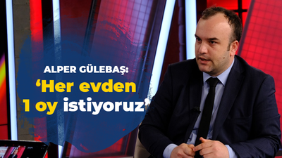 Alper Gülebaş: Her evden 1 oy istiyoruz