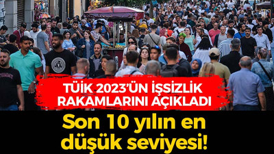 TÜİK 2023'ün işsizlik rakamlarını açıkladı: 10 yılın en düşük seviyesi!