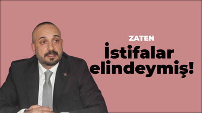 Zaten istifalar elindeymiş!