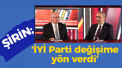 Mehmet Kamil Şirin: İYİ Parti ülke siyasetinde değişime yön verdi