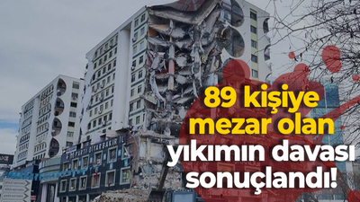 89 kişiye mezar olan yıkımın davası sonuçlandı!