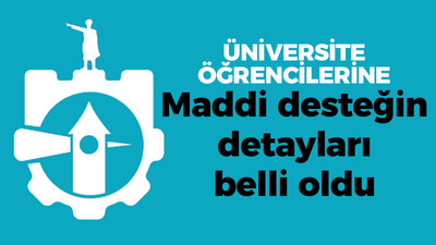 Üniversite öğrencilerine verilecek maddi desteğin detayları belli oldu