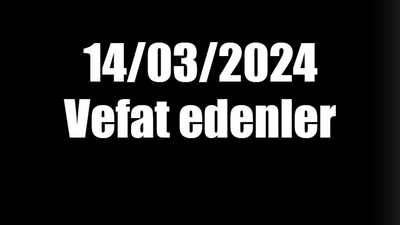 Kocaeli vefat edenler 14 Mart listesi: 14 Mart 2024 Kocaeli’de bugün vefat edenler