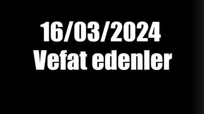 Kocaeli vefat edenler 16 Mart listesi: 16 Mart 2024 Kocaeli’de bugün vefat edenler