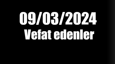 Kocaeli vefat edenler 9 Mart listesi: 9 Mart 2024 Kocaeli'de bugün vefat edenler