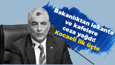 Bakanlıktan lokanta ve kafelere ceza yağdı! Kocaeli ilk üçte