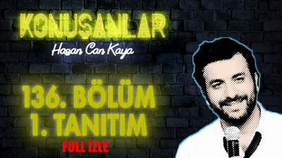 Konuşanlar 136 BÖLÜM FULL İZLE: Hasan Can Kaya Konuşanlar 136. Bölüm İzle Youtube Tek Parça! Konuşanlar Son Bölüm İzle Full Tek Parça