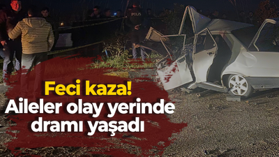 Feci kaza! Aileler olay yerinde dramı yaşadı