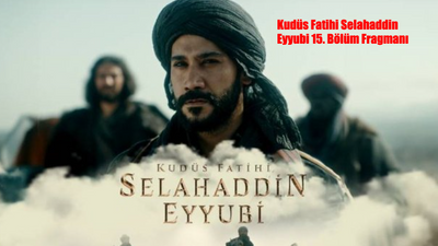 Kudüs Fatihi Selahaddin Eyyubi 15 Bölüm Fragmanı Yayınlandı! İşte, Kudüs Fatihi Selahaddin Eyyubi 15 Bölüm Fragmanları...