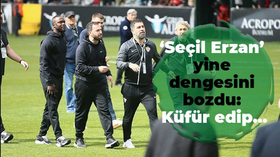 ‘Seçil Erzan’ yine dengesini bozdu: Küfür edip...