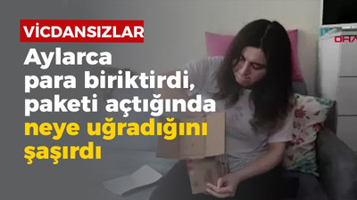 Aylarca para biriktirdi, paketi açtığında neye uğradığını şaşırdı