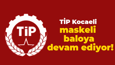 TİP Kocaeli maskeli baloya devam ediyor!