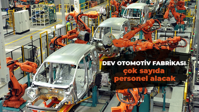 Dev otomotiv fabrikası çok sayıda personel alacak