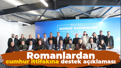 Romanlardan cumhur ittifakına destek açıklaması