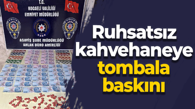 Ruhsatsız kahvehaneye tombala baskını