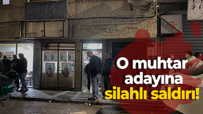 O muhtar adayına silahlı saldırı!