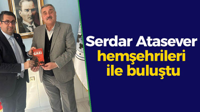 Serdar Atasever hemşehrileri ile buluştu