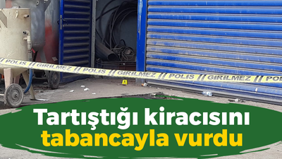 Tartıştığı kiracısını tabancayla vurdu