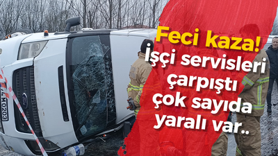 Feci kaza! İşçi servisleri çarpıştı çok sayıda yaralı var..