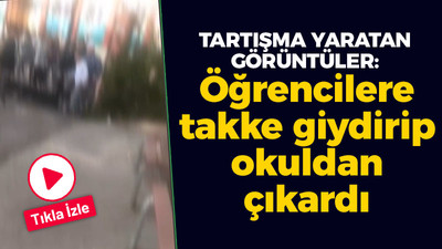 Tartışma yaratan görüntüler! Öğrencilere takke giydirip okuldan çıkardı