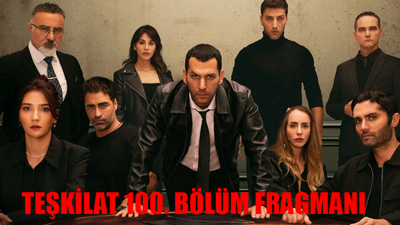 TEŞKİLAT 100. BÖLÜM FRAGMANI İZLE: TRT 1 Teşkilat 100 Bölüm Fragmanı! Teşkilat Yeni Bölüm Neler Olacak?