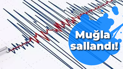 Muğla sallandı!