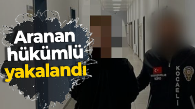 Aranan hükümlü yakalandı