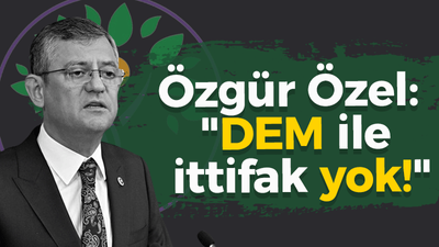 Özgür Özel: "DEM ile ittifak yok!"