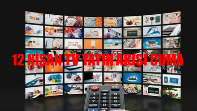 12 NİSAN TV YAYIN AKIŞI 2024 CUMA: Bugün Hangi Diziler Var? İşte Star TV, Kanal D, ATV, TRT1, TV8, Now, Show TV Yayın Akışı Bugün