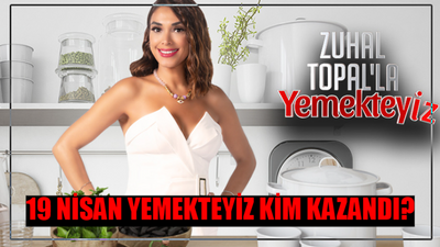 19 NİSAN ZUHAL TOPAL YEMEKTEYİZ KİM KAZANDI: TV8 Yemekteyiz Bu Hafta Kim Birinci Oldu? Zuhal Topal Yemekteyiz 75 Bin TL Kim Aldı?