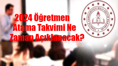 2024 ÖĞRETMEN ATAMA SON DAKİKA: 2024 Öğretmen Atama Takvimi Ne Zaman Açıklanacak? 2024 Öğretmen Atamaları Branş Dağılımı