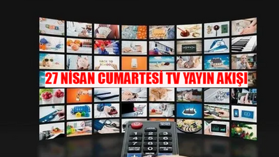 27 NİSAN TV YAYIN AKIŞI 2024 CUMARTESİ TÜM KANALLAR: TV'de Bugün Ne Var? Show TV, Kanal D, ATV, TRT1, TV8, Star TV, Now TV Yayın Akışı Bugün