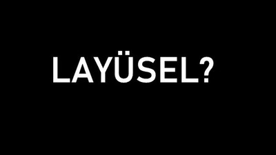 Layüsel ne demek? Layüsel nedir? Layüsel ne anlama gelir?