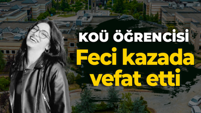 KOÜ ÖĞRENCİSİ GENÇ KIZ Feci kazada vefat etti