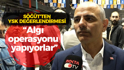 Söğüt’ten YSK değerlendirmesi! “Algı operasyonu yapıyorlar”