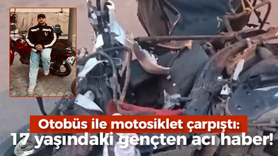 Otobüs ile motosiklet çarpıştı: 17 yaşındaki çocuktan acı haber!