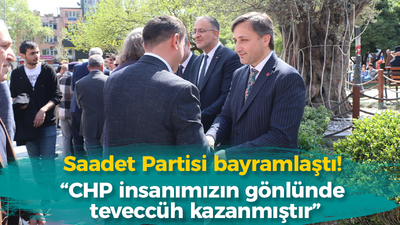 Saadet Partisi bayramlaştı! “CHP insanımızın gönlünde teveccüh kazanmıştır”