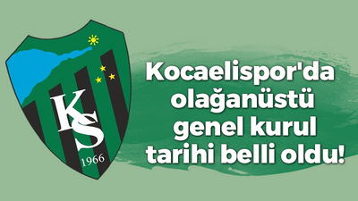 Kocaelispor'da olağanüstü genel kurul tarihi belli oldu!