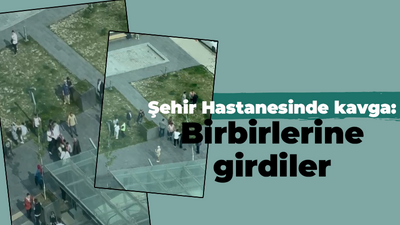 Şehir Hastanesinde kavga: Birbirlerine girdiler